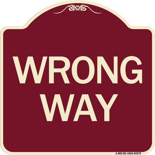 Signmission Designer Series Sign-Wrong Way, Burgundy Heavy-Gauge Aluminum Sign, 18" x 18", BU-1818-24375 A-DES-BU-1818-24375 - main